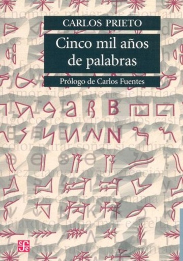 [9789681674939] Cinco mil años de palabras : Comentarios sobre el origen, evolución, muerte y resurrección de alguna