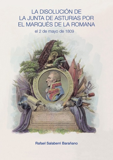 [9788497441902] LA DISOLUCIÓN DE LA JUNTA DE ASTURIAS POR EL MARQUÉS DE LA ROMANA EL 2 DE MAYO DE 1809