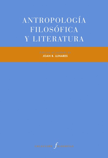 [9788417830731] ANTROPOLOGÍA FILOSÓFICA Y LITERATURA