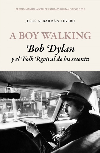 [9788417453503] A Boy Walking. Bob Dylan y el Folk Revival de los sesenta