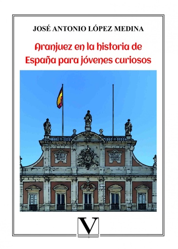 [9788413371801] Aranjuez en la historia de España para jóvenes curiosos