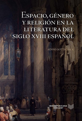 [9788491922391] Espacio, género y religión en la literatura del siglo XVIII español