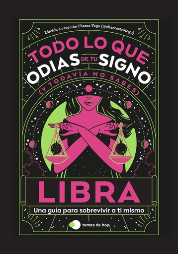 [9788419812834] LIBRA: TODO LO QUE ODIAS DE TU SIGNO Y TODAVIA NO SABES