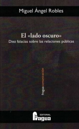 [9788470748332] El Lado oscuro. Diez falacias sobre las relaciones públicas