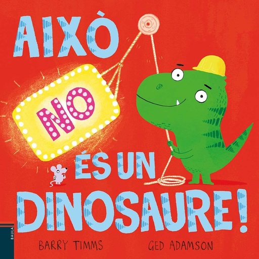 [9788447953417] (CAT).AIXO NO ES UN DINOSAURE.(ALBUMS ILUSTRATS)