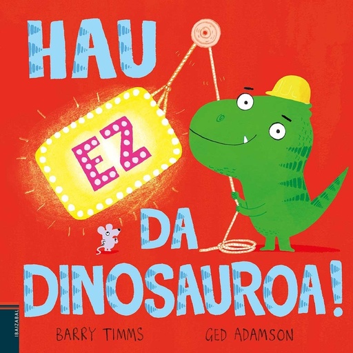 [9788413706047] (eus).hau ez da dinosauroa.(haurrentzako albumak)