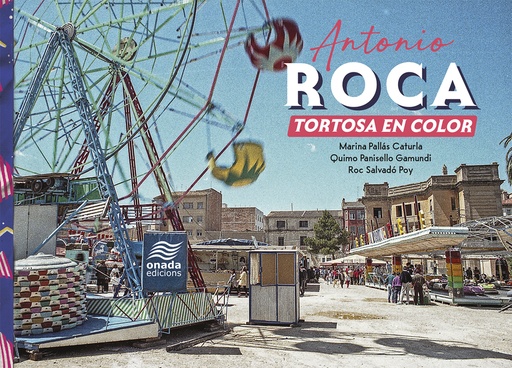 [9788419606907] Antonio Roca. Tortosa en color