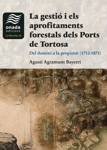 [9788410259041] La gestió i els aprofitaments forestals dels Ports de Tortosa