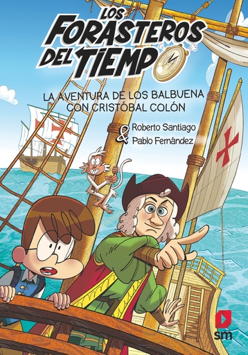 [9788411827799] Los Forasteros del Tiempo 18: La aventura de los Balbuena con Cristóbal Colón