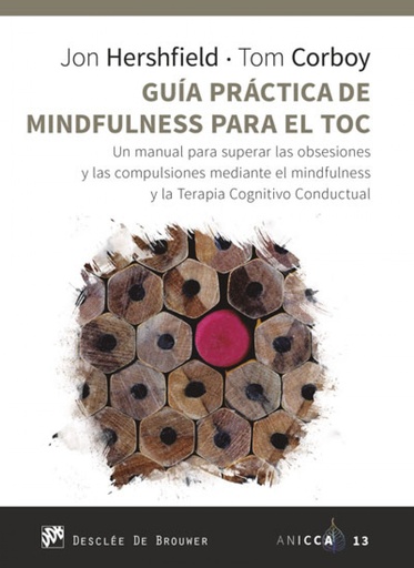 [9788433031105] Guía práctica de Mindfulness para el TOC. Un manual para superar las obsesiones y las compulsiones mediante el mindfulness y la Terapia Cognitivo Conductual