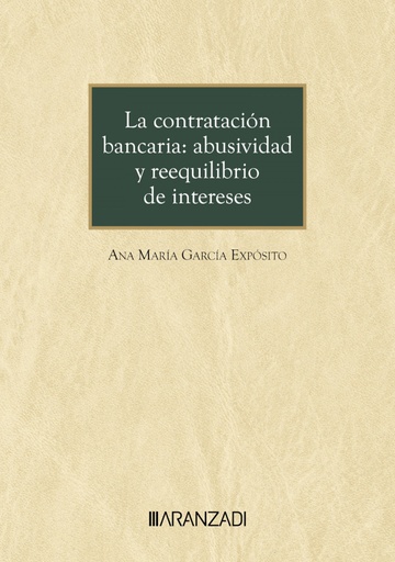 [9788410788060] La contratación bancaria: abusividad y reequilibrio de intereses