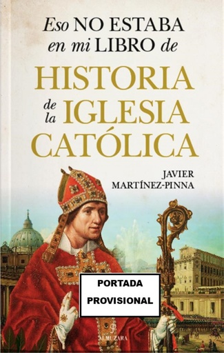 [9788410524279] ESO NO ESTABA...HIST. DE LA IGLESIA CATÓLICA