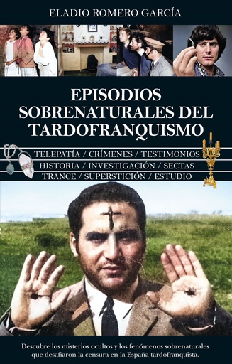 [9788410523814] EPISODIOS SOBRENATURALES DEL TARDOFRANQUISMO