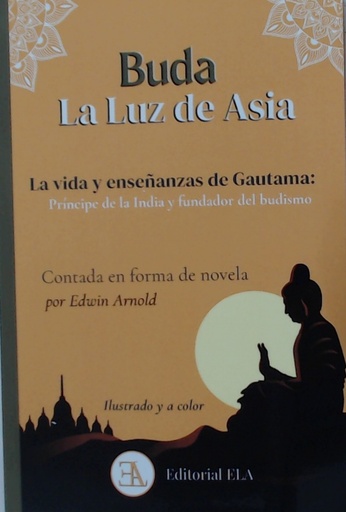[9788499502533] BUDA, LA LUZ DE ASIA (ILUSTRADO A COLOR)