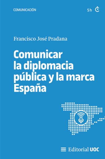 [9788411660754] Comunicar la diplomacia pública y la marca España