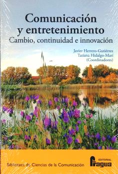 [9788412853995] COMUNICACION Y ENTRETENIMIENTO: CAMBIO, CONTINUIDAD E INNOVACION