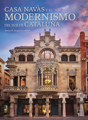 [9788484789291] Casa Navàs y el Modernismo del sur de Cataluña