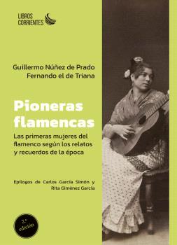 [9788412697599] Pioneras flamencas. Las primeras mujeres del flamenco según los relatos y recuerdos de la época