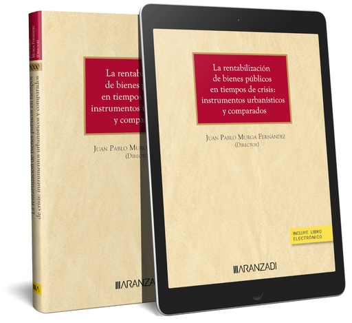 [9788411257091] LA RENTABILIZACIÓN DE BIENES PÚBLICOS EN TIEMPOS DE CRISIS: INSTRUMENTOS URBANÍSTICOS Y COMPARADOS