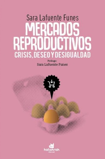 [9788416946587] Mercados reproductivos: crisis, deseo y desigualdad