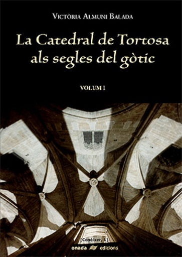 [9788496623132] La catedral de Tortosa als segles del gòtic Vol. I