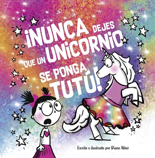 [9788491457725] ¡Nunca dejes que un unicornio se ponga TUTÚ!