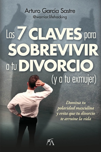 [9788410354227] 7 CLAVES PARA SOBREVIVIR A TU DIVORCIO (Y A TU EXMUJER), LAS