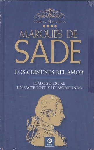 [9788497946360] Marqués de Sade IV: Los crímenes del amor / Diálogo entre un sacerdote y un moribundo