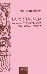 [9788430122271] LA PERTENENCIA. HACIA UNA COSMOLOGÍA FENOMENOLÓGICA