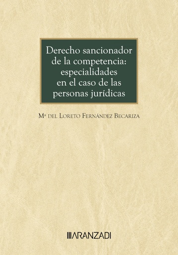 [9788410308206] DERECHO SANCIONADOR DE LA COMPETENCIA: ESPECIALIDADES EN EL CASO DE LAS PERSONAS JURÍDICAS