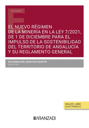 [9788411632218] El nuevo régimen de la minería en la Ley 7/2021, de 1 de diciembre para el impulso de la sostenibilidad del territorio de Andalucía y su Reglamento general