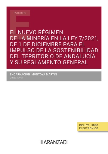 [9788411632218] El nuevo régimen de la minería en la Ley 7/2021, de 1 de diciembre para el impulso de la sostenibilidad del territorio de Andalucía y su Reglamento general