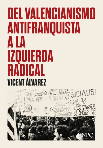 [9788419924988] Del valencianismo antifranquista a la izquierda radical