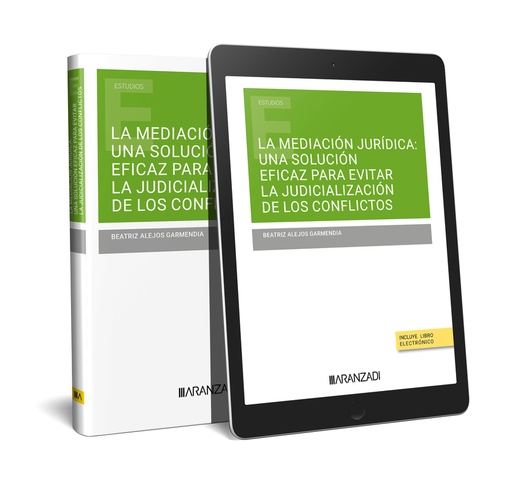 [9788410296237] LA MEDIACIÓN JURÍDICA: UNA SOLUCIÓN EFICAZ PARA EVITAR LA JUDICIALIZACIÓN DE LOS CONFLICTOS