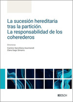 [9788490907399] SUCESION HEREDITARIA TRAS LA PARTICION, LA: LA RESPONSABILIDAD DE LOS COHEREDERO