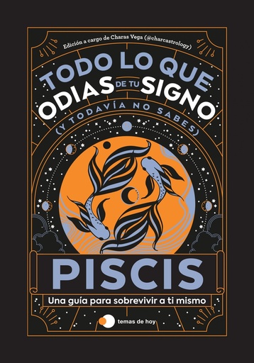 [9788419812810] PISCIS: TODO LO QUE ODIAS DE TU SIGNO Y TODAVIA NO SABES