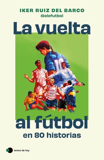 [9788410293212] La vuelta al fútbol en 80 historias