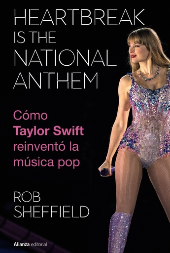 [9788411488754] Heartbreak is the National Anthem. Cómo Taylor Swift reinventó la música pop