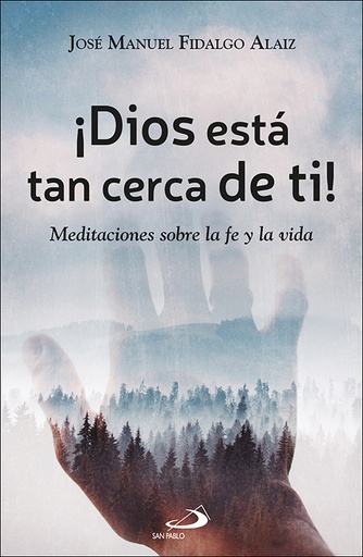 [9788428572217] ¡dios esta tan cerca de ti!:meditaciones sobre fe y vida