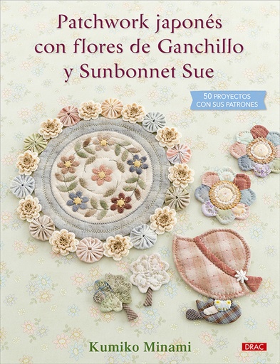 [9788498747690] Patchwork japonés con flores de Ganchillo y Sunbonnet Sue