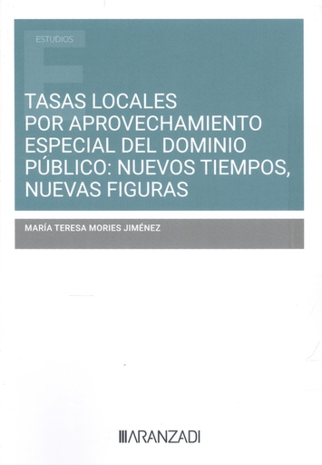 [9788410295063] Tasas locales por aprovechamiento especial del dominio público: nuevos tiempos, nuevas figuras