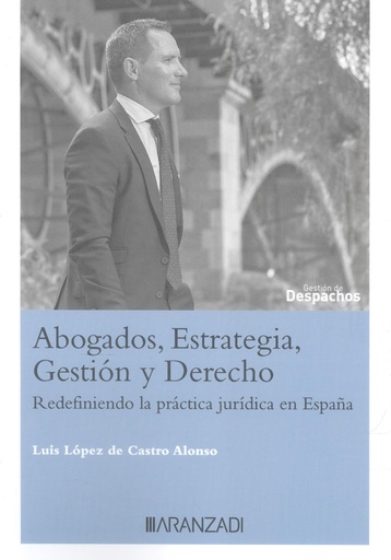 [9788410308954] Abogados, estrategia, gestión y derecho abogados en la era de la IA: redefiniendo la práctica jurídica en España