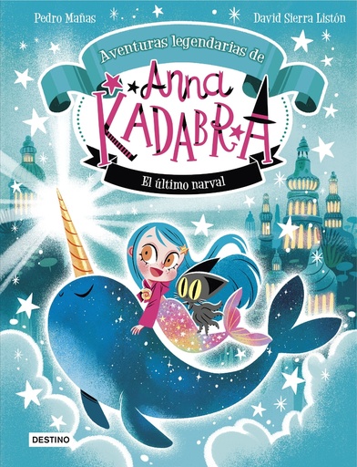 [9788408295372] Anna Kadabra. Aventuras legendarias 3. El último narval