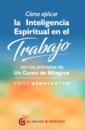 [9788494679865] CÓMO APLICAR INTELIGENCIA ESPIRITUAL EN EL TRABAJO