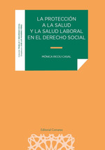 [9788413698649] LA PROTECCIÓN A LA SALUD Y LA SALUD LABORAL EN EL DERECHO SOCIAL