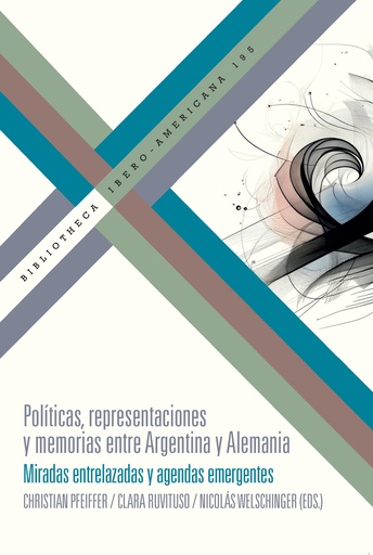 [9788491924241] Políticas, representaciones y memorias entre Argentina y Alemania