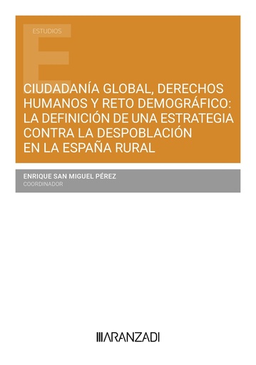 [9788410788220] Ciudadanía global, derechos humanos y reto demográfico: la definición de una estrategia contra la despoblación en la españa rural