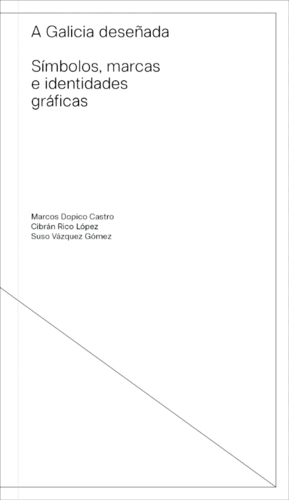 [9788412426052] A GALICIA DESEÑADA. SÍMBOLOS, MARCAS E IDENTIDADES GRÁFICAS