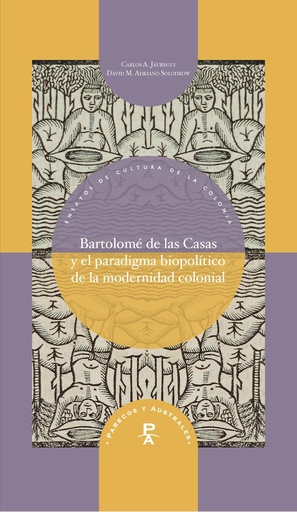 [9788491924487] Bartolomé de las Casas y el paradigma biopolítico de la modernidad colonial