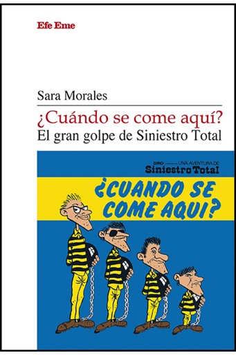 [9788495749710] ¿Cuándo se come aquí? El gran golpe de Siniestro Total